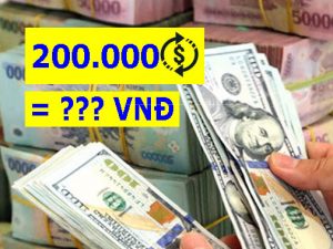 200.000 Đô la Mỹ bằng bao nhiêu tiền Việt Nam? 200000 USD VND?